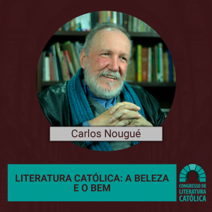 Leia mais sobre o artigo Literatura Católica: A Beleza e o Bem.